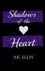 A K Ellis: Shadows Of The Heart's, Buch