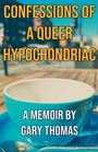 Gary Thomas: Confessions of a Queer Hypochondriac, Buch