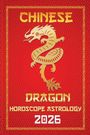 Sienna Zhou: Dragon Chinese Horoscope 2026, Buch