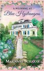 Marianne Sciucco: A Wedding at Blue Hydrangeas, Buch