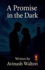 Avinash Walton: A Promise in the Dark, Buch