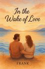 Frank: In The Wake Of Love, Buch