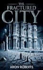Aron Roberts: The Fractured City, Buch