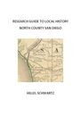 Hillel Schwartz: Research Guide to Local History, North County San Diego, Buch