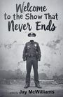 Text: "Welcome to the Show That Never Ends" und "written by Jay McWilliams". Illustration: Leere Polizei-Uniform vor grober Wand.