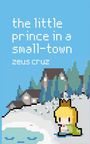 Zeus Cruz: The Little Prince In A Small-town, Buch