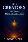 Siboniso Zulu: The Creators, Art Of Manifesting Realities 2.0, Buch