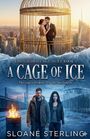 Der Text lautet: „THE GILDED CAGE DUET BOOK 3, A CAGE OF ICE, The cage is broken. Now the war begins. SLOANE STERLING“. Oben ein Paar in einem goldenen Käfig über einer Stadt, unten zwei Personen in Winterkleidung neben einem Feuerfass.