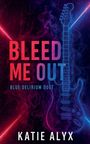 Katie Alyx: Bleed Me Out, Buch