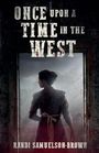 "ONCE UPON A TIME IN THE WEST" steht oben, "RANDI SAMUELSON-BROWN" unten. Eine Frau blickt aus einem Fenster.