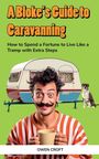 „A Bloke's Guide to Caravanning. How to Spend a Fortune to Live Like a Tramp with Extra Steps.“ Mann lächelt, hält Tasse.
