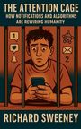 Richard Sweeney: The Attention Cage, Buch