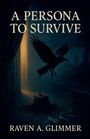 Raven A. Glimmer: A Persona To Survive, Buch