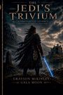"The Jedi's Trivium: A Philosophy of the Force, Wisdom, and Self-Mastery" von Grayson McKinley und Gala Moon. Eine Figur mit Lichtschwert steht vor einer Burglandschaft.