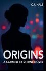 Text: "C.R. Hale", "ORIGINS", "A Claimed by Sterne Novel". Silhouette einer Person vor bunten, verschwommenen Lichtern.