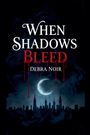 "When Shadows Bleed, Debra Noir." Eine Skyline vor einem blauen Nachthimmel mit einem Halbmond darüber.