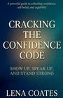 Lena Coates: Cracking The Confidence Code Show Up, Speak Up and Stand Strong., Buch
