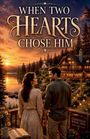 Hannah Rose Whitmore: When Two Hearts Chose Him, Buch