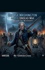 "George Washington and the Undead War: Rise of the Revenants" steht über einem kämpferischen Mann mit Laterne, umgeben von Skeletten.