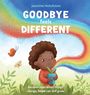 Text: "GOODBYE feels DIFFERENT." Illustration: Kind mit Topfpflanze, Regenbogen, Schmetterlinge, bunte Natur.