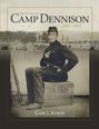 Gary L Knepp: The Story of Camp Dennison - 1861-1865, Buch