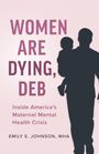 Emily E Johnson: Women Are Dying, Deb, Buch