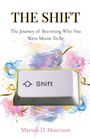 "The Shift: The Journey of Becoming Who You Were Meant To Be" und "Mariah D. Morrison". Eine Computertaste, bunte Blumenmuster.