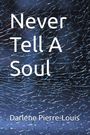 „Never Tell A Soul“ und „Darlene Pierre-Louis“ stehen auf einem Hintergrund mit einem gebrochenen Glas-Muster.