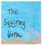 "The Squirmy Worm" in handschriftlicher Schrift auf blauem Hintergrund. Illustration: Wurm und Blume auf braunem Boden.
