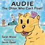 "Audie the Otter Who Can't Float! Sarah Wiese, Illustrated by Jacob Oppel. Fröhlicher Otter mit rosa Muschel, Ente.