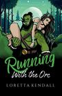 Loretta Kendall: Running with the Orc, Buch