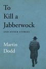 "To Kill a Jabberwock and other stories. Martin Dodd." Illustration: Eine Person im Mantel und Hut von hinten, blaues Cover.