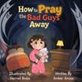 „How to Pray the Bad Guys Away“; Illustration: Mädchen in Pyjama mit Bibel und Stofftier; dunkles, schattenhaftes Zimmer.