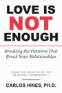 LOVE IS NOT ENOUGH. Breaking patterns in relationships. Von Carlos Hines, Ph.D.