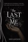 Text: „How much of yourself can you give away before nothing is left? The Last of Me. Kris Anders.“ Illustration: Eine Hand.