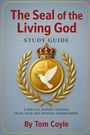 "The Seal of the Living God," "Study Guide," "By Tom Coyle." Ein goldenes Emblem mit Taube und Kreuz, umgeben von Blättern.