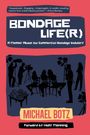 „BONDAGE LIFE(R): A Memoir About the Commercial Bondage Industry“ von Michael Botz. Silhouetten bei Filmproduktion.