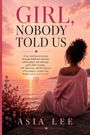 Asia Lee: Girl, Nobody Told Us, Buch