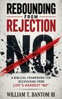 "Rebounding from Rejection: A biblical framework for recovering from life’s hardest 'No'." Zerschmettertes "NO" mit rotem Strich.