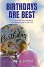 "BIRTHDAYS ARE BEST. Fun Facts and Odd Traditions from Every Month of the Year. JENN Q. GODDU."  
Bunte Ballons am Himmel.