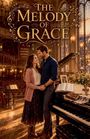 Text: "THE MELODY OF GRACE" und "You turned my mourning into dancing. – Psalm 30:11". Eine Frau und ein Mann stehen eng beieinander vor einem Klavier in einem prunkvollen Saal.