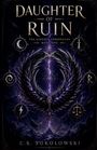 "Daughter of Ruin. The Aureole Chronicles Book One. C.K. Sokolowski." Illustration: Ein dunkler, mystischer Flügelkranz.