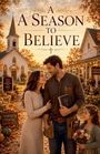 Der Text "A Season to Believe" steht groß über einer herbstlichen Szene mit einer Kirche, einem Paar und einem Kind mit Blumen.