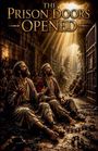 „The Prison Doors Opened“. Gefangene in Ketten, kniend, mit geöffneten Zelltüren und Lichtstrahlen.