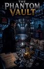 Texte: "THE PHANTOM VAULT", "STIRLING INTERNATIONAL DEPOSITORY". Ein Mann steht vor einem offenen Tresor mit Überwachungs- und Beweismaterial.