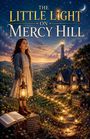 „The Little Light on Mercy Hill“. Ein Mädchen mit Laterne steht auf einem Hügel, umgeben von Lichtern, mit Leuchtturm im Hintergrund.