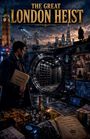 „THE GREAT LONDON HEIST“ in großen Buchstaben. Eine offene Tresortür, Mann mit Ermittlungsunterlagen, Londoner Skyline.