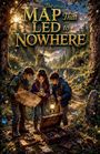 Text: "The Map That Led to Nowhere." Drei Kinder erkunden einen Waldpfad mit Karte, Kompass und Laterne, umgeben von Bäumen.