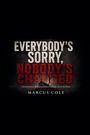 "EVERYBODY'S SORRY, NOBODY'S CHANGED. Christianity's Accountability Problem, Point by Point. MARCUS COLE."