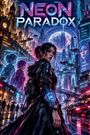 „NEON PARADOX“, futuristische Stadtlandschaft, Frau im Vordergrund, Neonlichter, fliegende Autos, digitale Anzeigen.